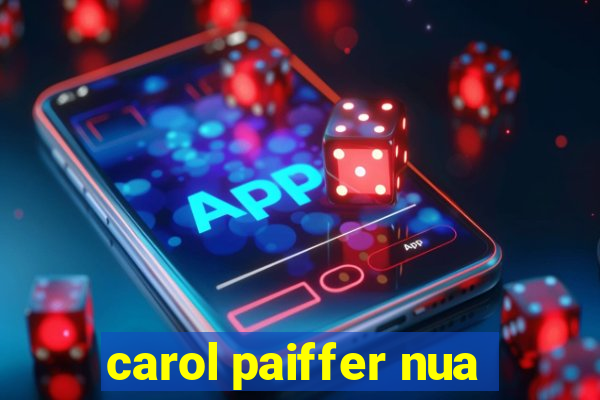 carol paiffer nua